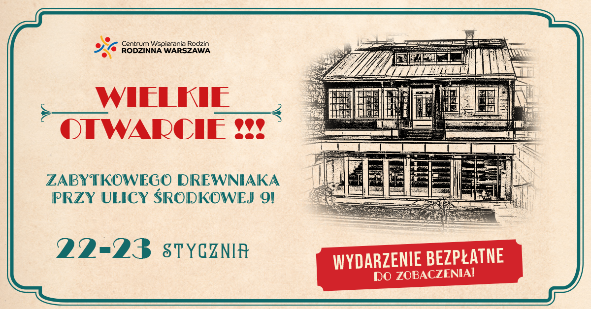 Postarzana grafika z&nbsp;napisem "Wielkie otwarcie! zabytkowego drewniaka przy&nbsp;ul. Środkowej 9! 22-23 stycznia. Wydarzenie bezpłatne. Serdecznie zapraszamy."