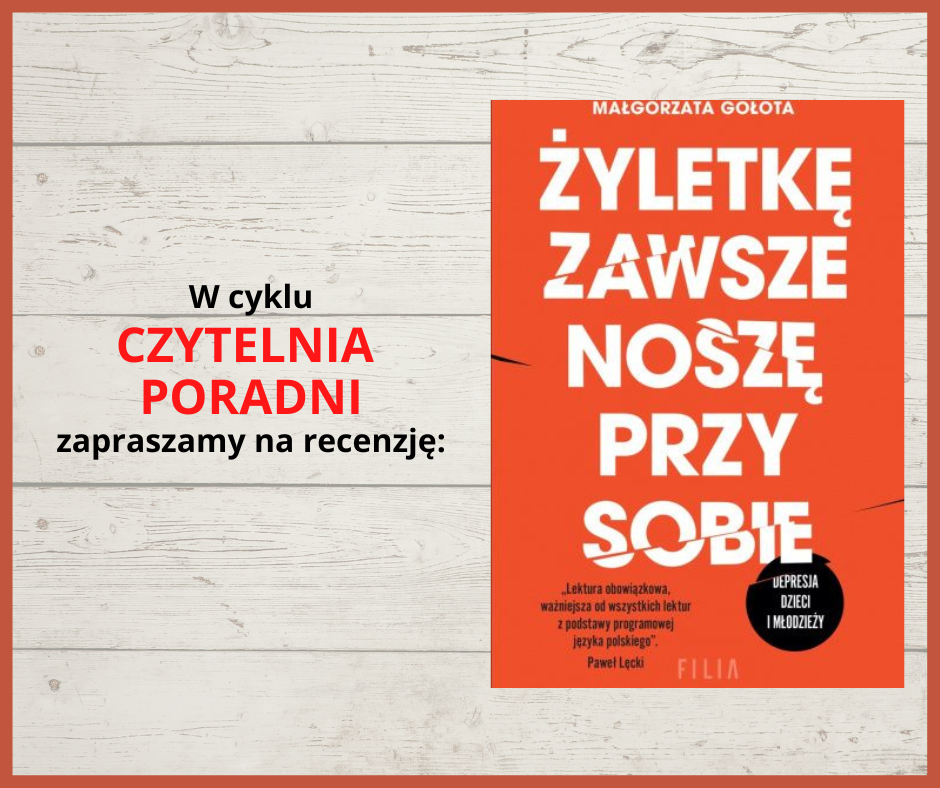 Grafika z tekstem "W cyklu Czytelnia poradni zapraszamy na recenzję:" oraz okładka książki pod tytułem "Żyletkę zawsze noszę przy sobie" autorstwa Małgorzaty Gołoty
