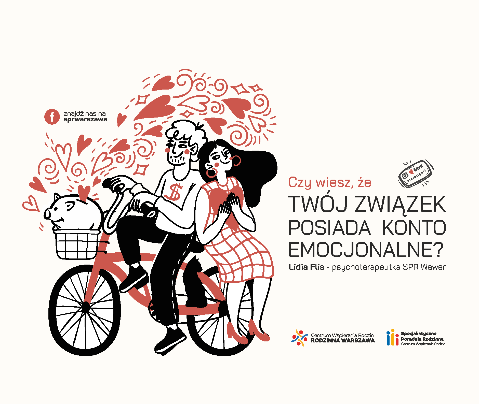 Czy wiesz, że Twój związek posiada konto emocjonalne? Będąc w relacji, często odczuwamy zapotrzebowanie na okazywanie uczuć przez drugą stronę, emocjonalne wsparcie, poświęcaną uwagę czy wspólne żarty. Jeżeli odpowiadamy na takie potrzeby, zwracamy się ku sobie i tym samym dokonujemy wpłat na emocjonalne konto związku. Przykłady wpłat: • wieczorna rozmowa o tym, jak minął dzień, • pomoc w realizacji ważnych dla drugiej strony spraw, • wspólne zjedzenie śniadania lub kolacji w dzień powszedni, • dzielenie się obowiązkami, • docenianie rzeczy, które robi partner, • świętowanie ważnych wydarzeń i rocznic, • planowanie przyszłości i snucie marzeń, • zabawne wiadomości przesyłane w trakcie pobytu w pracy. Wszelkie negatywne interakcje skutkują wypłatą środków z konta. Mogą to być na przykład: • ignorowanie, • okazywanie pogardy, • ocenianie, • krytykowanie osoby zamiast zachowania, • „odbijanie piłeczki” w sytuacjach konfliktowych. Jeżeli na koncie emocjonalnym jest dużo środków, stanowią one rezerwy, z których możemy skorzystać w trudnych chwilach. Dzięki nim dużo przychylniej patrzymy na naszego partnera w sytuacjach konfliktowych, lepiej oceniamy jego intencje i łatwiej wybaczamy mu błędy. Łatwiej jest uznać, że gramy do wspólnej bramki, jeśli doświadczamy drobnych tego przejawów na co dzień. Dodatnie saldo pozwala również wzmacniać relację, buduje poczucie bliskości i zaufania. Według Johna Gottmana, amerykańskiego psychologa badającego związki, na każdą wypłatę z emocjonalnego konta powinno przypadać pięć wpłat, żeby relacja mogła pozostać stabilna. Dbanie o relację to nie tylko zwracanie się w kierunku partnera, ale także dostrzeganie tych codziennych momentów, w których partner robi coś dla nas oraz informowanie go o naszych potrzebach w sposób pozbawiony oskarżeń.